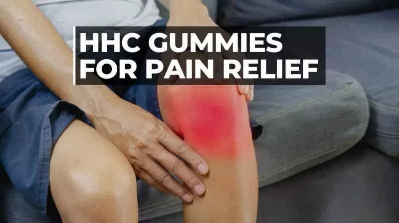 HHC Edibles on Pain Relief and Relaxation